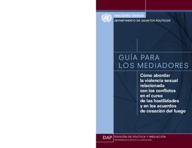 naciones unidas Departmento de asuntos políticos En los conflictos de hoy en día, los civiles se ven cada vez más atrapados en la primera línea de los enfrentamientos. Una de las formas más devastadoras de la hostil