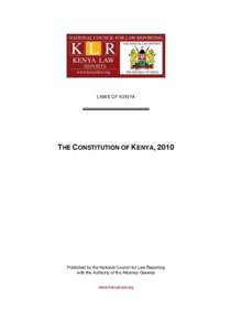 LAWS OF KENYA  THE CONSTITUTION OF KENYA, 2010 Published by the National Council for Law Reporting with the Authority of the Attorney-General