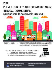 2014 Prevention of Youth Substance Abuse in Rural Communities: Bringing Hope to Communities in Despair  August 6-8, 2014 ::