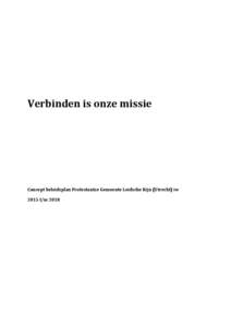 Verbinden is onze missie  Concept beleidsplan Protestantse Gemeente Leidsche Rijn (Utrecht) iw 2015 t/m 2018  Inhoud