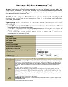 Pre-Award Risk-Base Assessment Tool Purpose. To assist grant staff in effectively monitoring risks associated with grants made with federal passthrough funds to subrecipients. The focus is to insure that grant programs m