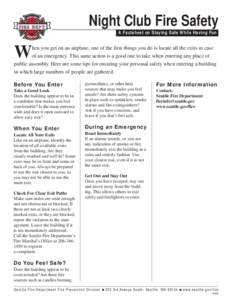 Night Club Fire Safety A Factsheet on Staying Safe While Having Fun W  hen you get on an airplane, one of the first things you do is locate all the exits in case