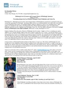 For Immediate Release March 6, 2015 Contact: Eryn Morgan, ,  Pittsburgh Arts & Lectures and Carnegie Library of Pittsburgh Announce Authors on Tour Presenting Spring Line Up of R