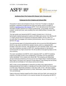  – For Immediate Release  Aesthetica Short Film Festival 2014 Boosts York’s Economy and Enhances the City’s Creative and Cultural Offer Thousands of visitors were attracted to the city of York from Thursd