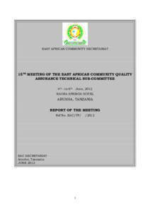 EAST AFRICAN COMMUNITY SECRETARIAT  15TH MEETING OF THE EAST AFRICAN COMMUNITY QUALITY ASSURANCE TECHNICAL SUB-COMMITTEE 4th - to 6th June, 2012 NAURA SPRINGS HOTEL