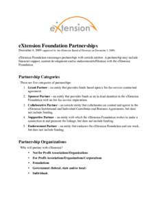 eXtension Foundation Partnerships December 4, 2009 (approved by the eXtension Board of Directors on December 3, 2009) eXtension Foundation encourages partnerships with outside entities. A partnership may include financia