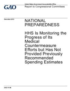 GAO-14-90, NATIONAL PREPAREDNESS: HHS Is Monitoring the Progress of Its Medical Countermeasure Efforts but Has Not Provided Previously Recommended Spending Estimates