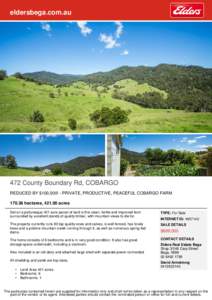 eldersbega.com.au  472 County Boundary Rd, COBARGO REDUCED BY $100,000! - PRIVATE, PRODUCTIVE, PEACEFUL COBARGO FARMhectares, acres Set on a picturesque 421 acre parcel of land is this clean, fertile and i