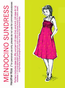 MENDOCINO SUNDRESS PATTERN by Heather Ross This dress fits (and looks great on) everyone. Its a favorite class project at Patchwork in Soho, where I teach sewing. Itʼs uper-easy to make and very comfortable. It can be 