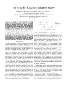 The Min-dist Location Selection Query Jianzhong Qi †1 , Rui Zhang †2 , Lars Kulik †3 , Dan Lin ‡4 , Yuan Xue †5 † University of Melbourne, Victoria, Australia