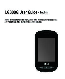 LG800G User Guide - English Some of the contents in this manual may differ from your phone depending on the software of the phone or your service provider. Installing the SIM card and the handset battery Installing the 