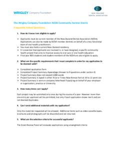 The Wrigley Company Foundation NZDA Community Service Grants Frequently Asked Questions: 1. How do I know I am eligible to apply?  Applicants must be current member of the New Zealand Dental Association (NZDA). Applic