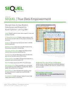 DATASHEET  SEQUEL | True Data Empowerment Discover Easy-to-Use, Modern Data Access and Analysis for Power Systems running IBM i