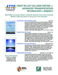 WEST VALLEY COLLEGE CENTER FOR ADVANCED TRANSPORTATION TECHNOLOGY & ENERGY West Valley Community College is meeting the demands of the Clean Technology Workforce with new classes to train you for Green Collar jobs! Intro