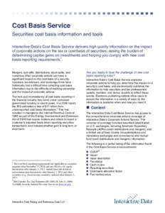 Cost Basis Service Securities cost basis information and tools Interactive Data’s Cost Basis Service delivers high quality information on the impact of corporate actions on the tax or cost basis of securities, easing t