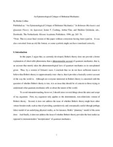 An Epistemological Critique of Bohmian Mechanics By Robin Collins Published as: “An Epistemological Critique of Bohmian Mechanics.” In Bohmian Mechanics and Quantum Theory: An Appraisal, James T. Cushing, Arthur Fine