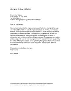 Aboriginal Heritage Act Reform  From: Paul Watson Sent: Friday, 25 July 2014 To: AHA Reform Subject: Aboriginal Heritage Amendment Bill 2014