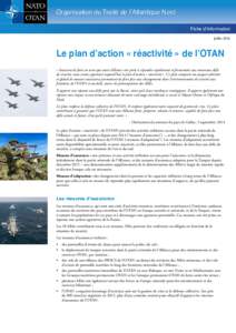 Organisation du Traité de l’Atlantique Nord Fiche d’information Juillet 2016 Le plan d’action « réactivité » de l’OTAN « Soucieux de faire en sorte que notre Alliance soit prête à répondre rapidement et