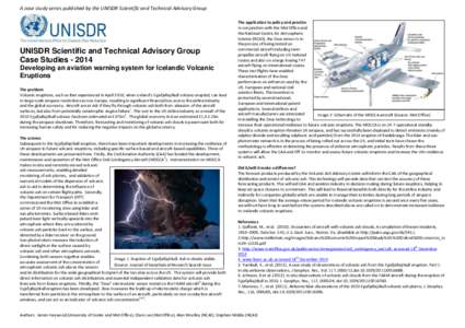 A case study series published by the UNISDR Scientific and Technical Advisory Group  UNISDR Scientific and Technical Advisory Group Case Studies[removed]Developing an aviation warning system for Icelandic Volcanic Eruptio