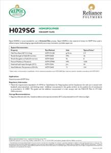 H029SG  HOMOPOLYMER FOR BOPP FILMS  Repol H029SG is recommended for use in Oriented Film process. Repol H029SG is the material of choice for BOPP films used in