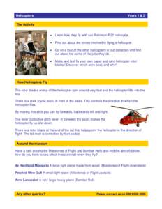 Helicopters  Years 1 & 2 The Activity Learn how they fly with our Robinson R22 helicopter.