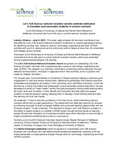 Let’s Talk Science national volunteer awards celebrate dedication of Canadian post-secondary students to science outreach Curtis McCloskey of University of Ottawa and Rachel Ward-Maxwell of McMaster University take hom