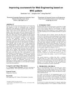 Improving coursework for Web Engineering based on MVC pattern Seokchan Yun1 , Sunghun Kim2 ,Hong-Gee Kim1 1  Biomedical Knowledge Engineering Laboratory, Seoul