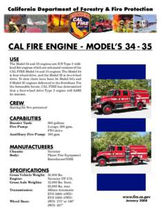 CAL FIRE Engine - Model’s[removed]USE The Model 34 and 35 engines are ICS Type 3 wildland fire engines which are enhanced versions of the CAL FIRE Model 14 and 15 engines. The Model 34 is four-wheel drive, and the Mode