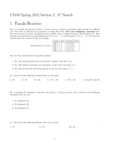 CS188 Spring 2012 Section 2: A* Search 1 Pancake Heuristics  Here, we consider the pancake problem. A server is given a stack of n pancakes. Each pancake is a different