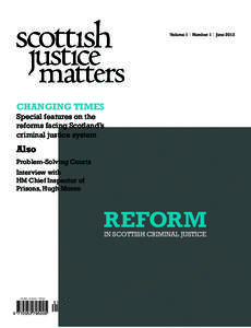 Volume 1 | Number 1 | June[removed]CHANGING TIMES Special features on the reforms facing Scotland’s criminal justice system