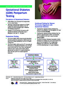 HE A LT H C A R E PR OV ID ER FACT SHEET  Gestational Diabetes (GDM) Postpartum Testing Prevalence of Gestational Diabetes
