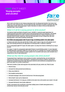 FARE FACT SHEET: Young people and alcohol We all want to do what we can to keep young people safe, including protecting them from harms that might result from drinking alcohol. This fact sheet provides information for pa