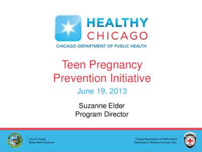 Teen Pregnancy Prevention Initiative June 19, 2013 Suzanne Elder Program Director