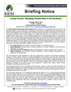 Losing Ground: Managing Climate Risks in the Southeast Thursday, May 22, [removed]AM – 11:30 AM 428 Russell Senate Office Building Please RSVP to expedite check-in: www.eesi.org/052214southeast#rsvp The Environmental an