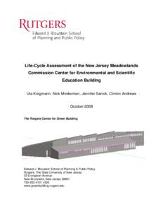 Life-Cycle Assessment of the New Jersey Meadowlands Commission Center for Environmental and Scientific Education Building Uta Krogmann, Nick Minderman, Jennifer Senick, Clinton Andrews  October 2008