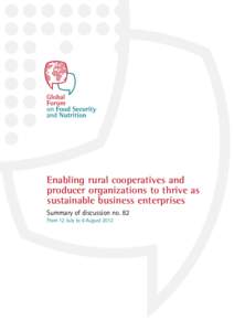 Enabling rural cooperatives and producer organizations to thrive as sustainable business enterprises Summary of discussion no. 82 From 12 July to 6 August 2012