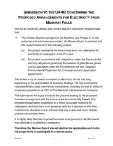 SUBMISSION TO THE UARB CONCERNING THE PROPOSED ARRANGEMENTS FOR ELECTRICITY FROM MUSKRAT FALLS The Act to which the Utilities and Review Board is required to respond says that: “1. ! The Review Board must approve the M