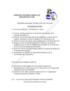 JORNADAS INTERNACIONALES DE RADIOPROTECCIÓN ACADEMIA NACIONAL DE MEDICINA DEL URUGUAY RECOMENDACIONES I) A nivel de UDELAR, F. de Medicina y otras;