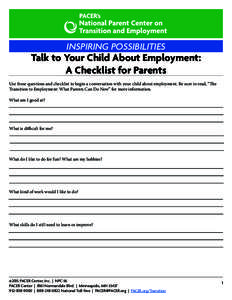 INSPIRING POSSIBILITIES  Talk to Your Child About Employment: A Checklist for Parents Use these questions and checklist to begin a conversation with your child about employment. Be sure to read, “The Transition to Empl