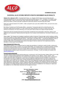 FOR IMMEDIATE RELEASE  DUCKWALL-ALCO STORES REPORTS POSITIVE DECEMBER SALES RESULTS Abilene, Kan. (January 6, [removed]Duckwall-ALCO Stores, Inc. (Nasdaq: DUCK) today announced that sales from continuing operations for th