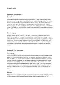 SPEAKER BIOS  Session 1 - Introduction: Dorothy Redreau Dorothy Redreau first became involved in environmental work in 1982, working for Alcoa on the Community Tree Planting Program. Seconded to Greening Australia as act