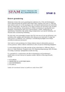 SFAM Q Extern granskning Medicinsk revision eller extern granskning har traditioner i bl.a. USA och Storbritannien. Som kvalitetsinstrument har medical audit funnits länge i England. Från slutet av 1980-talet ingår me