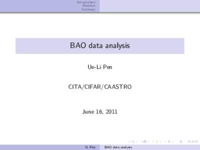 Introduction Distance Summary BAO data analysis Ue-Li Pen
