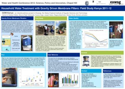 Water and Health Conference 2012: Science, Policy and Innovation, Chapel Hill  Household Water Treatment with Gravity Driven Membrane Filters: Field Study KenyaGDM Kenya - an interdisciplinary project of Eawag, 