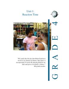 Unit 1: Reaction Time “We really like the fact that Brain Explorers involves an element of drama, that music is incorporated. It levels the playing field for my