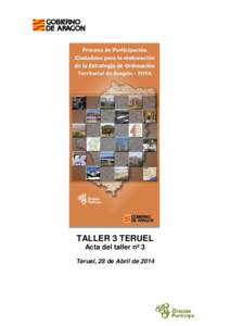 TALLER 3 TERUEL Acta del taller nº 3 Teruel, 28 de Abril de 2014 ÍNDICE