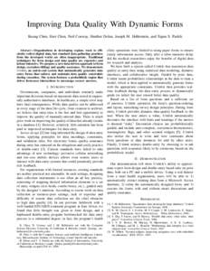 Improving Data Quality With Dynamic Forms Kuang Chen, Harr Chen, Neil Conway, Heather Dolan, Joseph M. Hellerstein, and Tapan S. Parikh Abstract—Organizations in developing regions want to efficiently collect digital d