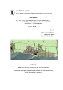 UNIVERSIDAD DE ALICANTE DEPARTAMENTO DE ANÁLISIS GEOGRÁFICO REGIONAL Y GEOGRAFÍA FÍSICA SEMINARIO “LA PRÁCTICA DE LA PLANIFICACIÓN TERRITORIAL. ALGUNAS EXPERIENCIAS”