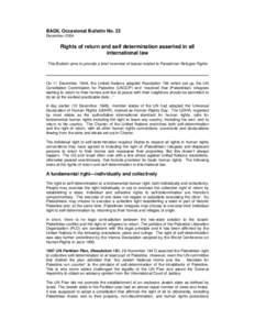 BADIL Occasional Bulletin No. 23 December 2004 Rights of return and self determination asserted in all international law This Bulletin aims to provide a brief overview of issues related to Palestinian Refugee Rights