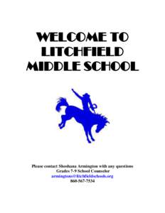 WELCOME TO LITCHFIELD MIDDLE SCHOOL Please contact Shoshana Armington with any questions Grades 7-9 School Counselor